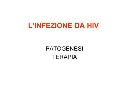 L’INFEZIONE DA HIV PATOGENESI TERAPIA.