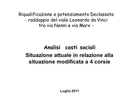 Riqualificazione e potenziamento Declassata - raddoppio del viale Leonardo da Vinci tra via Nenni e via Marx - Analisi costi sociali Situazione attuale.