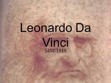 Leonardo Da Vinci 1452-1519.