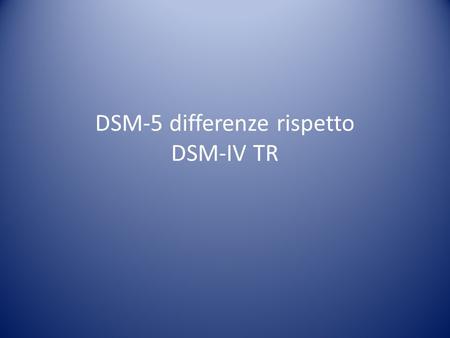 DSM-5 differenze rispetto DSM-IV TR