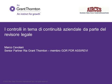 I controlli in tema di continuità aziendale da parte del revisore legale Marco Cevolani Senior Partner Ria Grant Thornton – membro GDR PDR ASSIREVI.