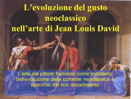 L’evoluzione del gusto neoclassico nell’arte di Jean Louis David