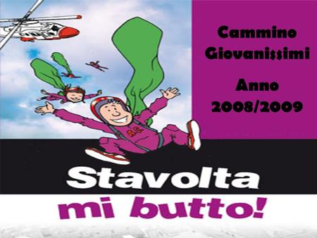Cammino Giovanissimi Anno 2008/2009. Anna & Davide Vi presentano...