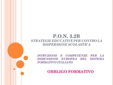 P.O.N. 3.2B STRATEGIE EDUCATIVE PER CONTRO LA DISPERSIONE SCOLASTICA