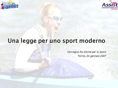 Una legge per uno sport moderno Convegno Più Donne per lo Sport Torino, 24 gennaio 2007.