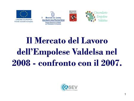 1 Il Mercato del Lavoro dellEmpolese Valdelsa nel 2008 - confronto con il 2007.