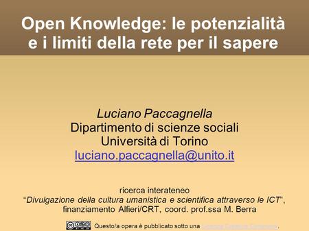 Open Knowledge: le potenzialità e i limiti della rete per il sapere Luciano Paccagnella Dipartimento di scienze sociali Università di Torino