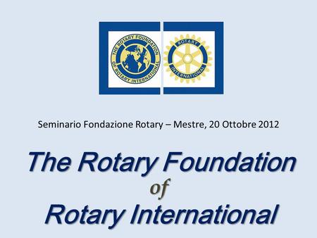 Seminario Fondazione Rotary – Mestre, 20 Ottobre 2012