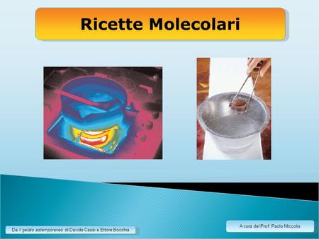Ricette Molecolari A cura del Prof. Paolo Miccolis