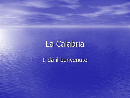 La Calabria ti dà il benvenuto.