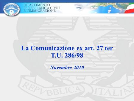 La Comunicazione ex art. 27 ter T.U. 286/98 Novembre 2010.