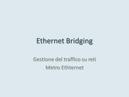 Gestione del traffico su reti Metro Ethternet