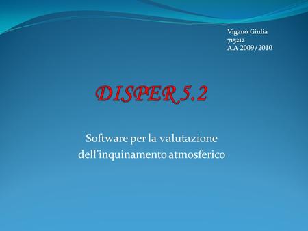Software per la valutazione dellinquinamento atmosferico Viganò Giulia 715212 A.A 2009/2010.