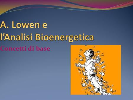 A. Lowen e l’Analisi Bioenergetica