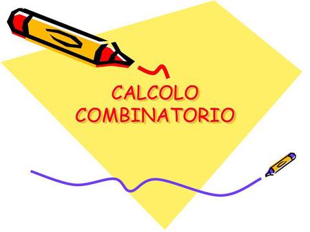 CALCOLO COMBINATORIO.