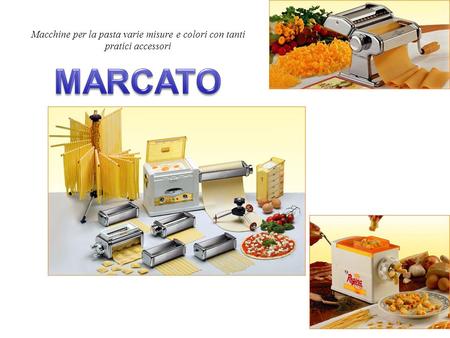 Macchine per la pasta varie misure e colori con tanti pratici accessori MARCATO.