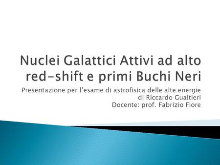Nuclei Galattici Attivi ad alto red-shift e primi Buchi Neri