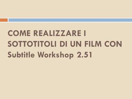 COME REALIZZARE I SOTTOTITOLI DI UN FILM CON Subtitle Workshop 2.51