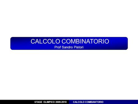 CALCOLO COMBINATORIO Prof Sandro Pistori.