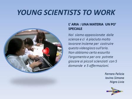 YOUNG SCIENTISTS TO WORK