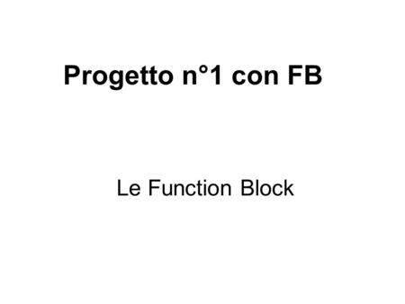 Progetto n°1 con FB Le Function Block.