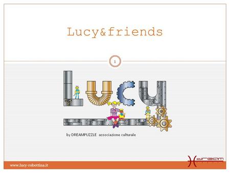 Lucy&friends www.lucy-robottina.it.