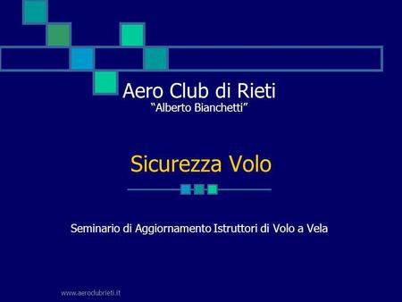 Aero Club di Rieti “Alberto Bianchetti” Seminario di Aggiornamento Istruttori di Volo a Vela Sicurezza Volo www.aeroclubrieti.it.