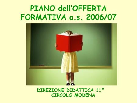 PIANO dellOFFERTA FORMATIVA a.s. 2006/07 DIREZIONE DIDATTICA 11° CIRCOLO MODENA.