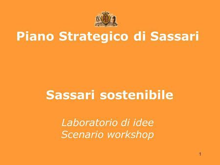 1 Piano Strategico di Sassari Sassari sostenibile Laboratorio di idee Scenario workshop.