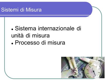 Sistema internazionale di unità di misura Processo di misura