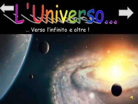 L'Universo... … Verso l’infinito e oltre !.