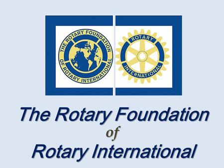 The Rotary Foundation Rotary International