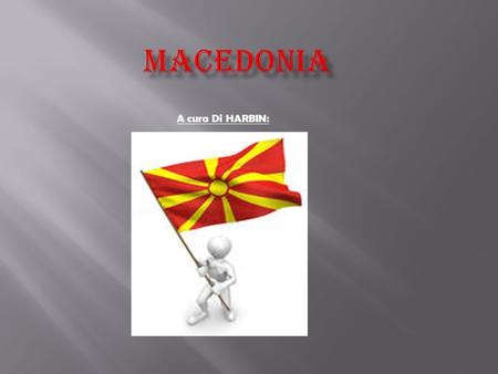 MACEDONIA A cura Di HARBIN:.