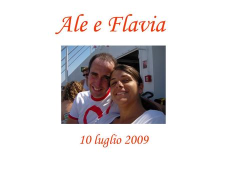 Ale e Flavia 10 luglio 2009.