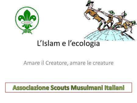 LIslam e lecologia Amare il Creatore, amare le creature.