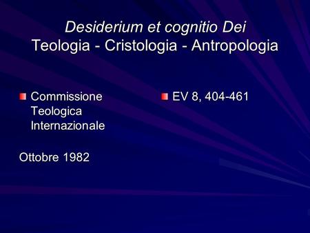 Desiderium et cognitio Dei Teologia - Cristologia - Antropologia