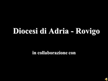 Diocesi di Adria - Rovigo in collaborazione con Ufficio Diocesano della Famiglia.