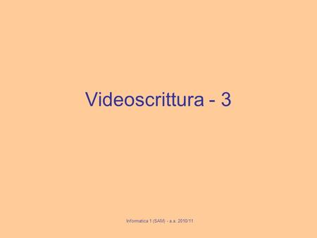 Videoscrittura - 3 Informatica 1 (SAM) - a.a. 2010/11.