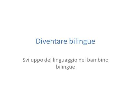 Sviluppo del linguaggio nel bambino bilingue