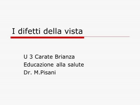 U 3 Carate Brianza Educazione alla salute Dr. M.Pisani