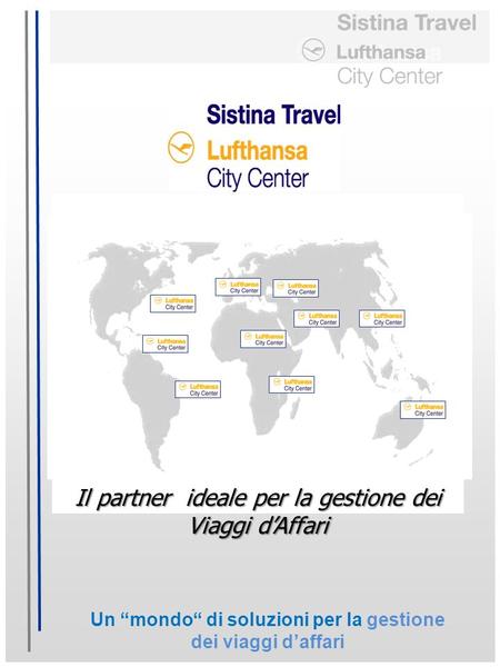 Un mondo di soluzioni per la gestione dei viaggi daffari Il partner ideale per la gestione dei Viaggi dAffari.