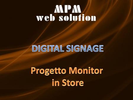 DIGITAL SIGNAGE Progetto Monitor in Store.