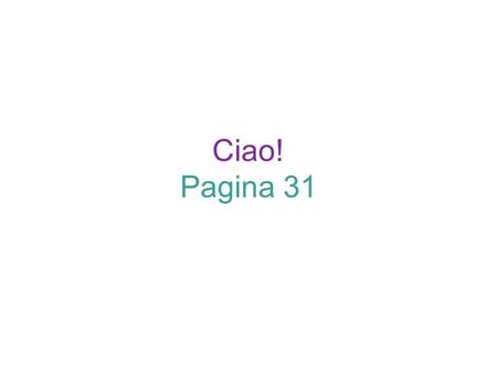 Ciao! Pagina 31. C. E` …. Imagine that you and a friend are looking at pictures in an Italian magazine.
