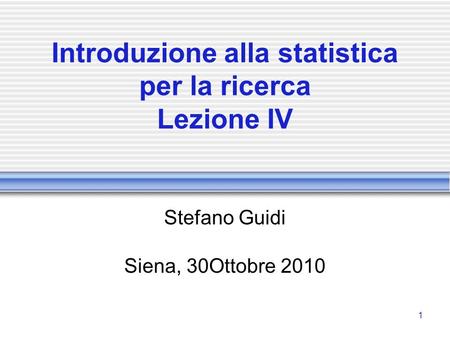 Introduzione alla statistica per la ricerca Lezione IV
