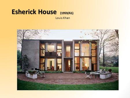 Esherick House (1959/61) Louis Khan