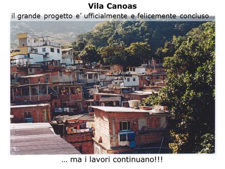 Vila Canoas … ma i lavori continuano!!! il grande progetto e ufficialmente e felicemente concluso…