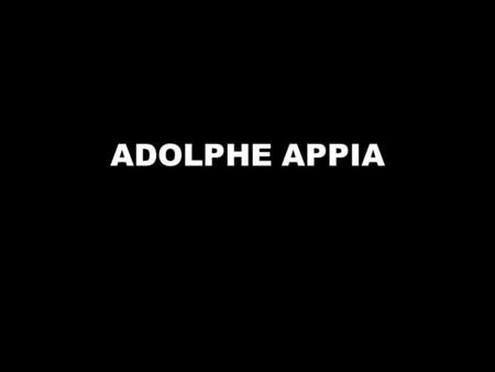 ADOLPHE APPIA.