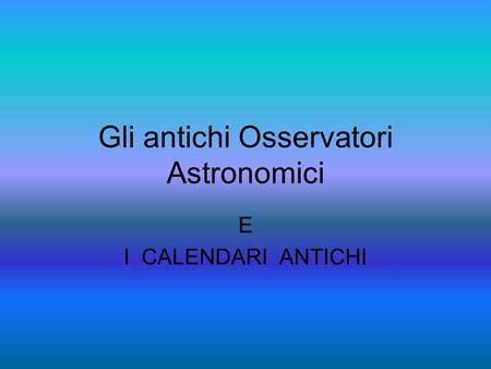 Gli antichi Osservatori Astronomici