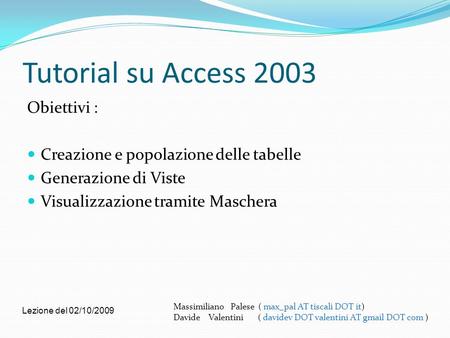Tutorial su Access 2003 Obiettivi :