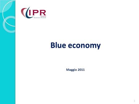 Blue economy Blue economy Maggio 2011 1. Universo di riferimento Popolazione italiana Numerosità campionaria 1.000 cittadini, disaggregati per sesso,